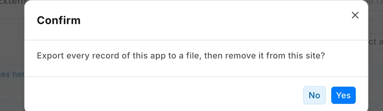 The question Export every record of this app to a file, then remove it from this site?, with the buttons No and Yes